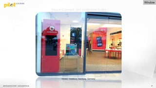 57
Vendor: Vodafone, Hamburg, Germany
Picture Copyright: pilot Screentime GmbH
Window
pilot Screentime GmbH - www.screentime.de
 