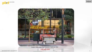 6
Picture Copyright: pilot Screentime GmbH
pilot Screentime GmbH - www.screentime.de
Indoor
Vendor: Wells Fargo, San Francisco, California, USA
YOUTUBE VIDEO
 