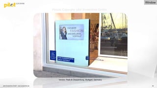 pilot Screentime GmbH - www.screentime.de 65
Vendor: Peek & Cloppenburg, Stuttgart, Germany
Picture Copyright: pilot Screentime GmbH
Window
 