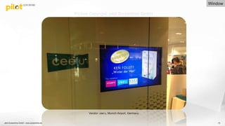 70
Vendor: cee‘u, Munich Airport, Germany
Picture Copyright: pilot Screentime GmbH
pilot Screentime GmbH - www.screentime.de
Window
 