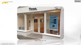 pilot Screentime GmbH - www.screentime.de 71
Vendor: Three, Truro. UK.
Window
Picture Copyright: pilot Screentime GmbH
 