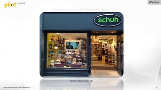 pilot Screentime GmbH - www.screentime.de 72
Vendor: schuh, Truro. UK.
Window
Picture Copyright: pilot Screentime GmbH
 