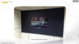 pilot Screentime GmbH - www.screentime.de 76
Vendor: Wempe, Hamburg, Germany.
Window
Picture Copyright: pilot Screentime GmbH
 