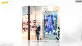 pilot Screentime GmbH - www.screentime.de 78
Vendor: baci lingerie, Hamburg. Germany.
Window
Picture Copyright: pilot Screentime GmbH
 