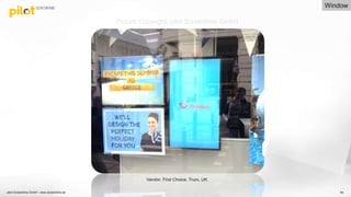 pilot Screentime GmbH - www.screentime.de 84
Vendor: First Choice, Truro, UK
Picture Copyright: pilot Screentime GmbH
Window
 