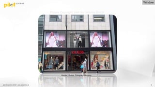 pilot Screentime GmbH - www.screentime.de 9
Vendor: Guess, Cologne, Germany.
Window
Picture Copyright: pilot Screentime GmbH
 
