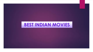BEST INDIAN MOVIES
 