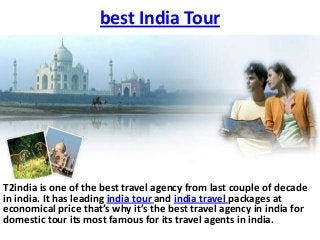 best India Tour

T2india is one of the best travel agency from last couple of decade
in india. It has leading india tour and india travel packages at
economical price that’s why it’s the best travel agency in india for
domestic tour its most famous for its travel agents in india.

 