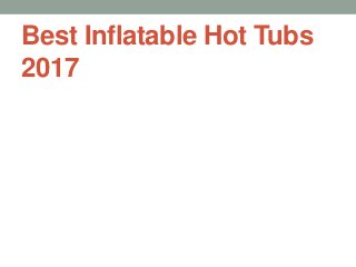 Best Inflatable Hot Tubs
2017
 