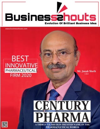 CENTURY
PHARMA
A THIRTY YEARS OLD TRUSTED NAME IN THE
PHARMACEUTICAL WORLD
Mr. Janak Sheth
CEO
BEST
INNOVATIVE
PHARMACEUTICALS
FIRM 2020
www.businessshouts.com
 