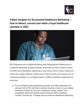 6 Best Insights for Successful Healthcare Marketing –
how to attract, convert and retain a loyal healthcare
clientele in 2...
