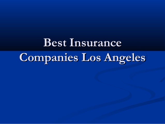 Best Insurance Companies Los Angeles Best Insurance Companies Los Angeles