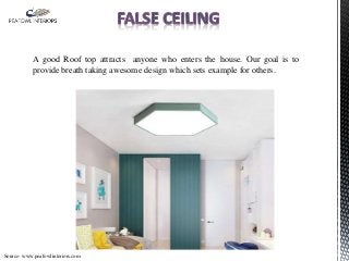 A good Roof top attracts anyone who enters the house. Our goal is to
provide breath taking awesome design which sets example for others.
Source- www.peafowlinteriors.com
 