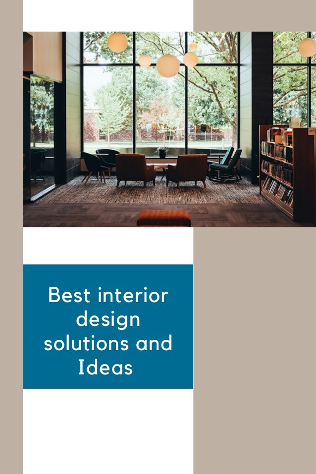 Best interior
design
solutions and
Ideas
 