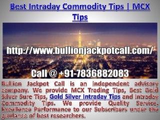 Intraday Commodity Trading Tips, Gold Silver Intraday Tips Call @ +91-7836882083