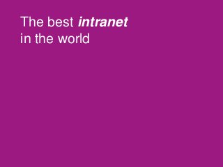 The best intranet
in the world
 