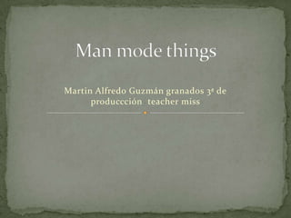 Martin Alfredo Guzmán granados 3ª de
produccción teacher miss

 