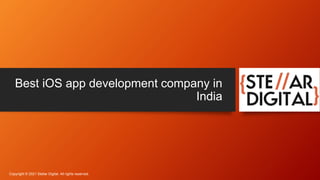 Best iOS app development company in
India
Copyright © 2021 Stellar Digital. All rights reserved.
 