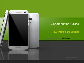Casemachine Cases
Buy iPhone 5 and 5s cases
Casemachine.com visit now

1

Casemachine.com

The document name can go here

Company Proprietary and Confidential

 