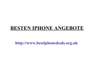 BESTEN IPHONE ANGEBOTE http://www.bestiphonedeals.org.uk   