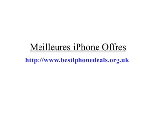 Meilleures iPhone Offres http://www.bestiphonedeals.org.uk   