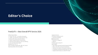 FreeGoTV — Best Overall IPTV Service 2026
★ Why FreeGoTV Wins
✔ 24-Hour Free Trial — No credit card required
✔ 10,000+ Live Channels including sports & news
✔ Massive VOD Library with latest releases
✔ Top-tier Firestick & Smart TV performance
✔ Ultra-fast channel switching, near-zero buffering
✔ 24/7 Live Chat & Email Support
Reliability Score: 9.8 / 10
Sports Coverage: Excellent (NFL, NBA, UFC, Soccer)
Streaming Quality: HD & 4K available
Editor's Choice
Supported Devices
📺 Amazon Firestick & Fire TV
📱 Android & iOS Mobile
🖥 Windows & Mac
📡 Android TV / Google TV
🍎 Apple TV
📺 Samsung & LG Smart TV
Key Strengths
→ Most stable streaming among all tested providers
→ Best-in-class EPG accuracy & UI experience
→ Seamless multi-device simultaneous streaming
→ Competitive monthly pricing with free 24-hr trial
→ Highest overall rating in our 2026 IPTV review
 
