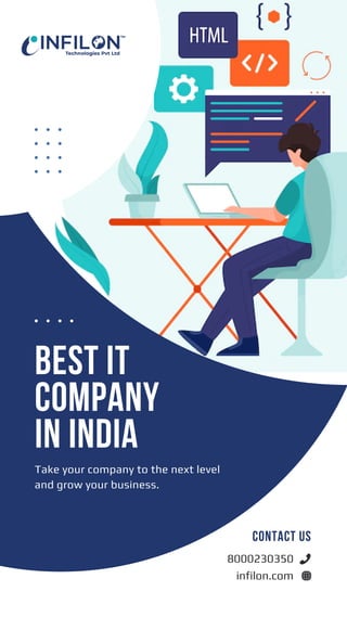 BEST IT
COMPANY
IN INDIA
Take your company to the next level
and grow your business.
8000230350
infilon.com
Contact us
 