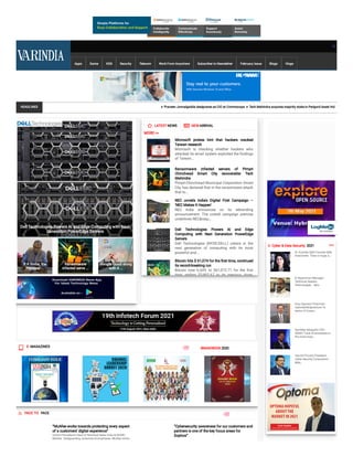 Apps Game KDS Security Telecom Work From Anywhere Subscriber to Newsletter February Issue Blogs Vlogs
HEADLINES ➤ Praveen Jonnalgadda designates as CIO at Commscope  ➤ Tech Mahindra acquires majority stake in Perigord Asset Hold
 E- MAGAZINES  BRANDBOOK 2020
 FACE TO  FACE
“McAfee works towards protecting every aspect
of a customers’ digital experience”
Vamsi Ponnekanti Head of Technical Sales, India & SAARC,
McAfee   Safeguarding customers & employees: McAfee works
“Cybersecurity awareness for our customers and
partners is one of the key focus areas for
Sophos”
  LATEST NEWS   NEW ARRIVAL
MORE >>
Microsoft probes hint that hackers cracked
Taiwan research
Microsoft is checking whether hackers who
attacked its email system exploited the ndings
of Taiwan...
Ransomware infected servers of Pimpri
Chinchwad Smart City recoverable: Tech
Mahindra
Pimpri-Chinchwad Municipal Corporation Smart
City has declared that in the ransomware attack
that to...
NEC unveils India's Digital First Campaign –
'NEC Makes It Happen'
NEC India announces on its rebranding
announcement. The overall campaign premise
underlines NEC&rsqu...
Dell Technologies Powers AI and Edge
Computing with Next Generation PowerEdge
Servers
Dell Technologies (NYSE:DELL) ushers in the
next generation of computing with its most
powerful and...
Bitcoin hits $ 61,074 for the rst time, continued
its record-breaking run
Bitcoin rose 6.64% to $61,073.71 for the rst
time adding $3 802 67 to its previous close
Dell Technologies Powers AI and Edge Computing with Next
Generation PowerEdge Servers
P K Sinha, the
Principal ...
Ransomware
infected serve ...
Google Cloud along
with A ...
Cyber & Data Security 2021
Dr. Karnika Seth Founder-Seth
Associates  “Data is huge, a...
B. Rajaraman Manager -
Technical, Raksha
Technologies    &nb...
Anuj Agarwal Chairman-
CybrotechDigiventure “In
terms of Corpor...
Sandeep Sengupta CEO -
ISOAH "Lack of awareness is
the most impo...
Harold D’Costa President-
Cyber Security Corporation 
&ldq...
 