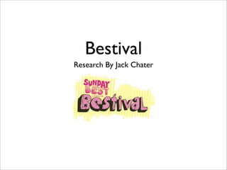 Bestival
Research By Jack Chater
 