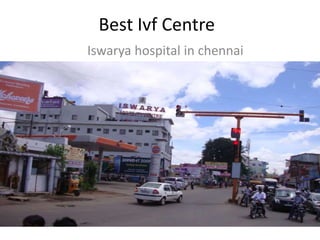Best Ivf Centre
Iswarya hospital in chennai
 