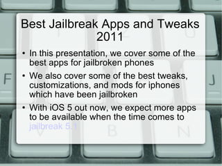 Best Jailbreak Apps and Tweaks 2011 ,[object Object],[object Object],[object Object]