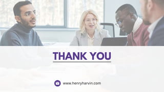 THANK YOU
www.henryharvin.com
 