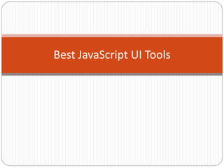 Best JavaScript UI Tools.pptx