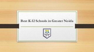 Best K-12 Schools in Greater Noida
 