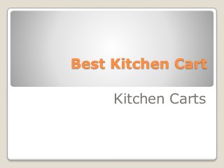 Best Kitchen Cart
Kitchen Carts
 
