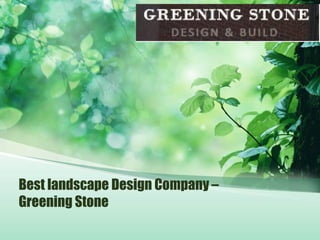 Best landscape Design Company –
Greening Stone
 