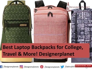 Designerplanet.blogspot.com
Designerplanet.blogspot.comww
Best Laptop Backpacks for College,
Travel & More! Designerplanet
 