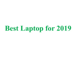 Best Laptop for 2019
 