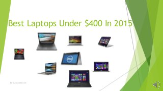 Best Laptops Under $400 In 2015
BestLaptopAdvisor.com
 