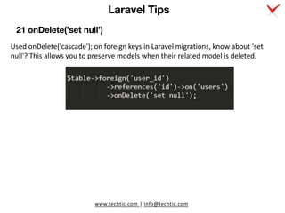 www.techtic.com | info@techtic.com
Used onDelete('cascade'); on foreign keys in Laravel migrations, know about 'set
null'?...