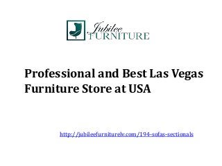 Professional and Best Las Vegas
Furniture Store at USA
http://jubileefurniturelv.com/194-sofas-sectionals
 