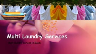 Multi Laundry Services
Best laundry service in Miami
 