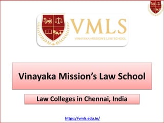 Vinayaka Mission’s Law School
Law Colleges in Chennai, India
https://vmls.edu.in/
 