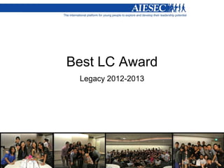 Best LC Award
Legacy 2012-2013
 
