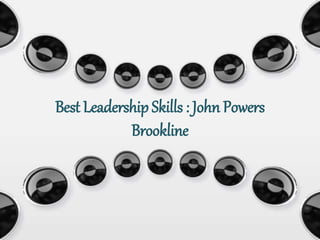 Best Leadership Skills : John Powers
Brookline
 