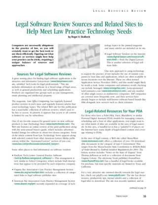 L               R                           R
                                                                                        EGAL            ESOURCE                     EVIEW




   Legal Software Review Sources and Related Sites to
       Help Meet Law Practice Technology Needs
                                                            by Roger V. Skalbeck


Computers are necessarily ubiquitous                                                            nology topics in the printed magazine
in the practice of law, so you will                                                             and many articles are included on its site.
certainly want to get the best tools to
use them efficiently. Figuring out what                                                         • Legal Software Vendors on the Internet
software or services might best help                                                              (www.digital-lawyer.com/resource/soft-
                                                                                                  ware.html)—from the Digital Lawyer.
your practice can be tricky, requiring a
unique balance of sources and                                                                     This is another selection of legal soft-
approaches.                                                                                       ware links.

                                                                                                One new approach to using technology
     Sources for Legal Software Reviews                                 to support the practice of law includes the use of outside com-
                                                                        panies to host data and applications, which are often available in
A great starting place for finding legal software applications is the   secure locations over the Internet. These are often termed
attractive and informative Lawyerware (www.lawyerware.com)              Application Service Providers (ASPs), and this model might likely
site, subtitled “tech tools for legal professionals.” This site         be worth a look. Some companies and initiatives worth checking
includes information on software in a broad range of legal areas,       out include Serengeti (www.serengetius.com), Lexis-sponsored
as well as general productivity and scheduling applications.            LawCommerce.com (www.lawcommerce.com), and any number
Products are organized into groups such as case management,             of other single source or multiservice companies. ASP companies
estate planning and intellectual property.                              are covered more frequently now, and their services have
                                                                        already begun to include well-known software-based brands like
The magazine, Law Office Computing, has regularly featured              Elite alongside new services such as client extranets.
product reviews in each issue and regularly features articles that
cover technology topics. The related Web site for this publication
has a searchable collection of software reviews, which used to
                                                                           Legal-Related Resources for Your PDA
be free to access. At present, it appears that access to all content
is limited for use by subscribers.                                      For those who have a Palm Pilot, Visor, BlackBerry or similar
                                                                        Personal Digital Assistant (PDA) models for managing contacts,
One of my favorite sources for general news on new software             scheduling and a host of other applications, you might want to
products is Law Technology News (www.lawtechnews.com). The              see what kinds of titles are available in the area of legal materi-
Web site features an online version of the print publication along      als. In this area, a handful (or is that a “palmful”?) of places on
with the semi-annual buyer’s guide, which includes advertiser-          the Internet have some depth of legal-related content and cover-
funded listings for software in about two dozen categories. Some        age relating to PDAs.
of the article content from Law Technology News appears along
with selected content from other American Lawyer Media publi-           In the area of legal content, a Web site called MemoWare
cations within the “Automated Lawyer” section of Law.com                (www.memoware.com) offers a collection of over 150 download-
(www.law.com/professionals/automated_lawyer/).                          able documents in the category of Law & Government. This
                                                                        ranges from the Massachusetts State Constitution to Roberts Rules
Some other places to find information on software vendors:              of Order Revised to Federal Aviation Regulations for 2001. The
                                                                        history section includes “Notes on the State of Virginia” from
• FindLaw Tech Center: General Practice Software                        Thomas Jefferson as well as a collection of documents from
  (tech.lp.findlaw.com/general_software/)—This arrangement is           Virginia Colony. The electronic book publisher PeanutPress
  very similar to Yahoo! Categories, which include brief descrip-       (www.PeanutPress.com) has a handful of legal books available
  tions that appear to be provided by each respective company.          for purchase, but state-specific materials are limited to Texas and
                                                                        California.
• Virginia Bar Association’s Law Practice Management Section
  (www.vba.org/section/lpm.htm) includes a collection of catego-        For a very attractive site oriented directly towards the legal mar-
  rized links to legal software publisher sites.                        ket, check out pdaJD.com (www.pdaJD.com). The site has device
                                                                        reviews, productivity tips, myriad articles and a collection of
• American Bar Association’s Law Practice Management Section            legal titles to download. The site was recently updated, and its
  (www.abanet.org/lpm) recently expanded its coverage of tech-
                                                                                                                              continued on page 58


                                                                                                            Virginia Lawyer                   55
 
