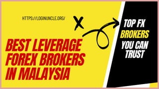 BEST LEVERAGE
FOREX BROKERS
IN MALAYSIA
HTTPS://LOGINUNCLE.ORG/
TOP FX
BROKERS
YOU CAN
TRUST
 
