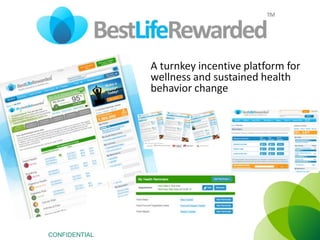 A turnkey incentive platform for
wellness and sustained health
behavior change

CONFIDENTIAL

 