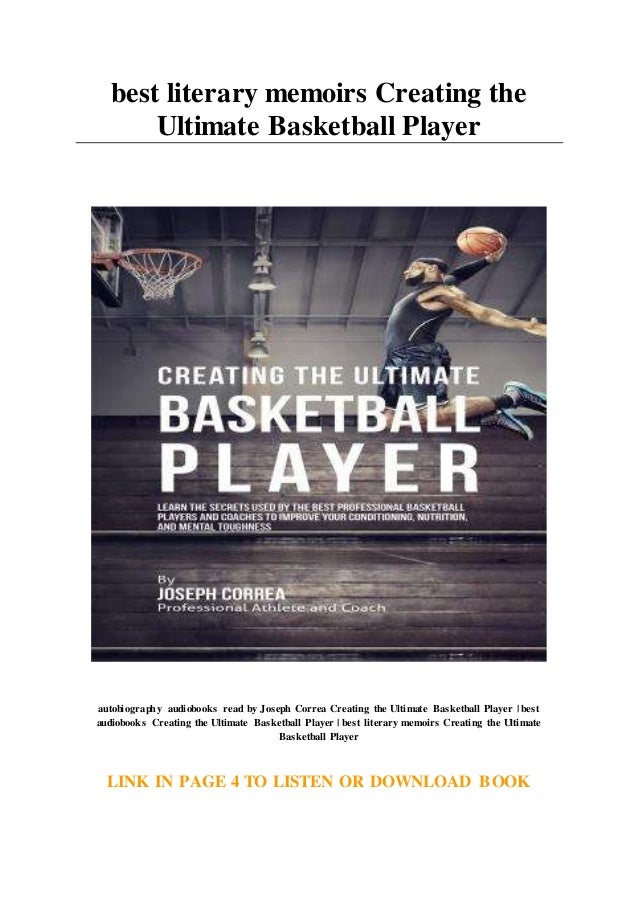 best literary memoirs Creating the Ultimate Basketball Player