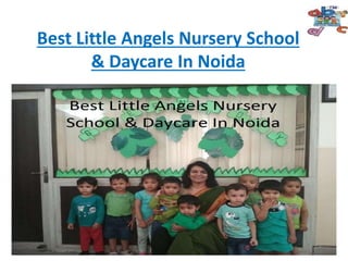 Best Little Angels Nursery School
& Daycare In Noida
 